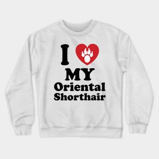 I Love My Oriental Shorthair, Gift For A Cat Lover, Cat Club Crewneck Sweatshirt